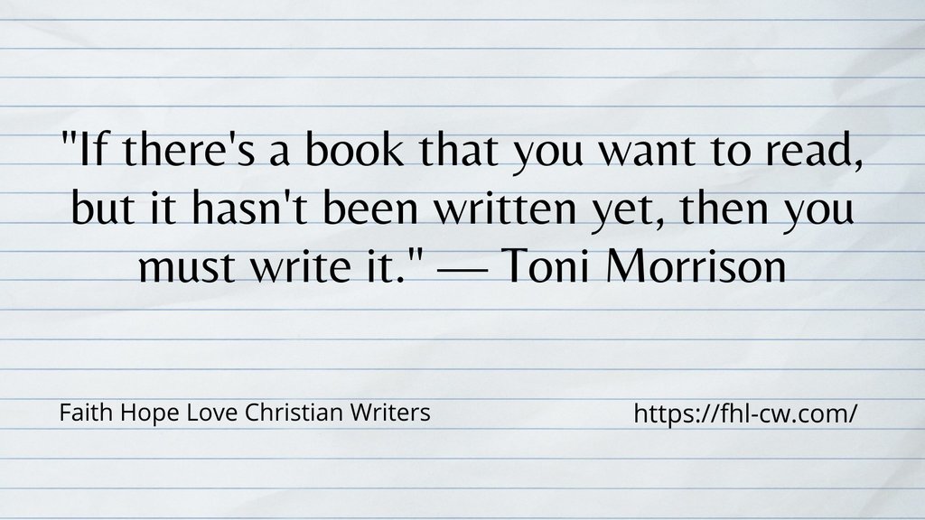 "If there's a book that you want to read, but it hasn't been written yet, then you must write it." — Toni Morrison

#writingquote #amwriting #FHLCW