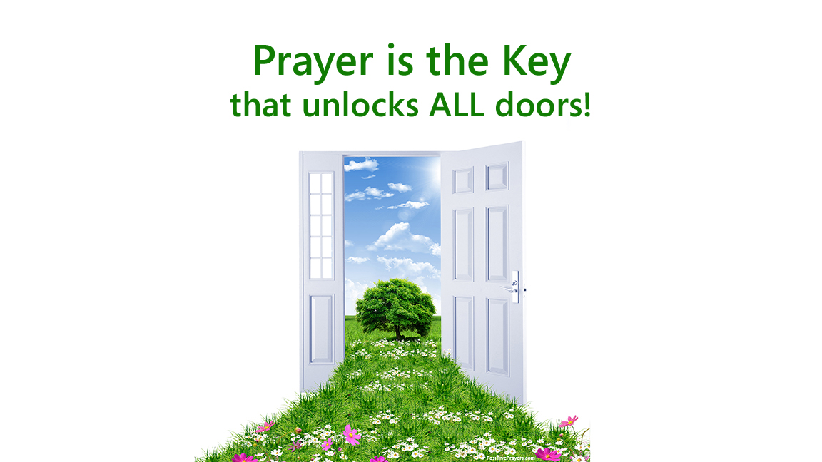Prayer is the Key that unlocks all doors.
God does not move based on need, He moves based on Prayer!
#Prayer #Blessings #Quotes PositivePrayers.com