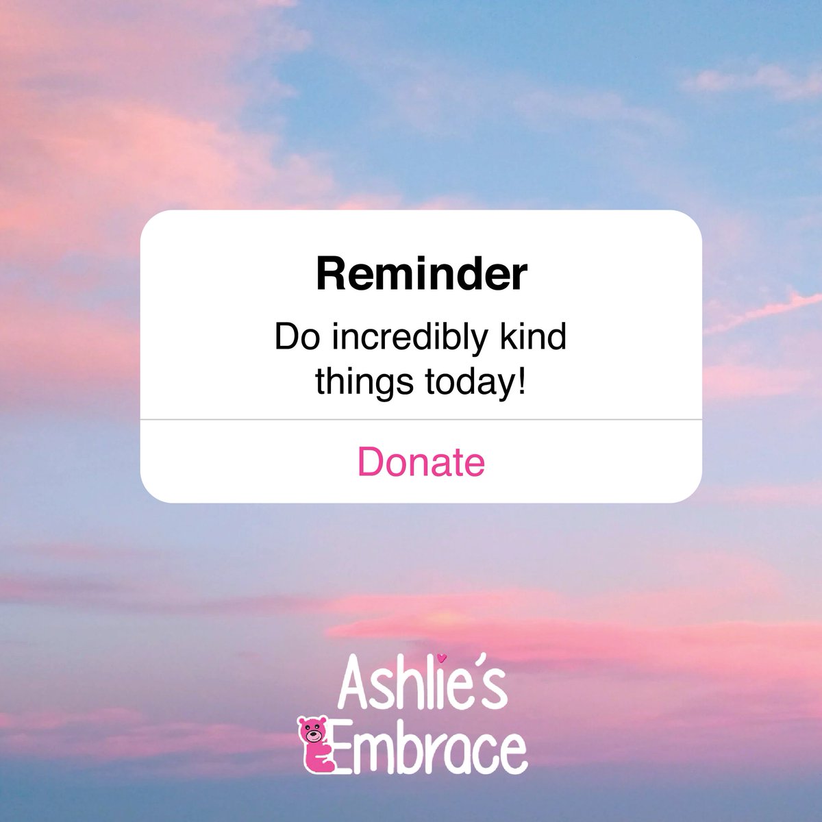 Here's your daily reminder.... you never know what someone is going through, so do something kind for someone today! If you can't think of who to help or what to do, consider helping Ashlie's Embrace! Every donation, share, comment or conversation helps! 
ashliesembrace.org/donate/