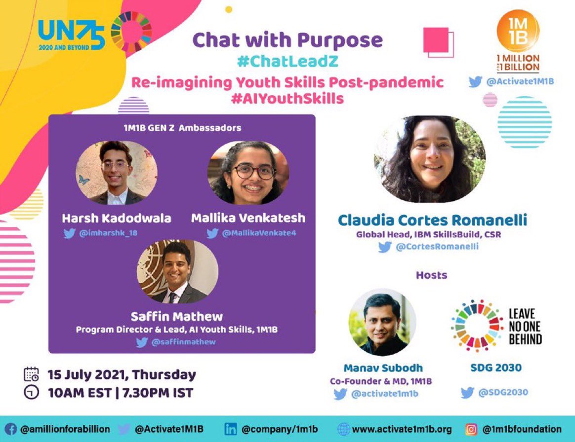 Chat with Purpose #ChatLeadZ

Re-imagining #YouthSkills Post-pandemic #AIYouthSkills
🗓 15 July Thur
⏰ 10.00 EST | 19.30IST

Guest @CortesRomanelli
Global Head, @IBM SkillsBuild 

With #1M1B GenZ Amb
@imharshk_18 @mallikavenkate4
@saffinmathew 

Host: #ManavSubodh @activate1m