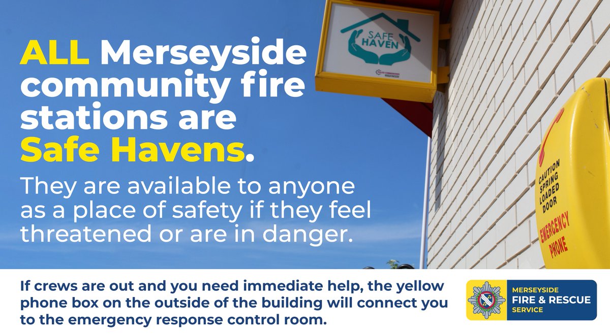 All <a href="/MerseyFire/">Mersey Fire</a> community fire stations are Safe Havens &amp; are available to anyone as a place of safety if they feel threatened or are in danger

If crews are out &amp; you need immediate help, the yellow phone box on the outside will connect you to the emergency response control room
