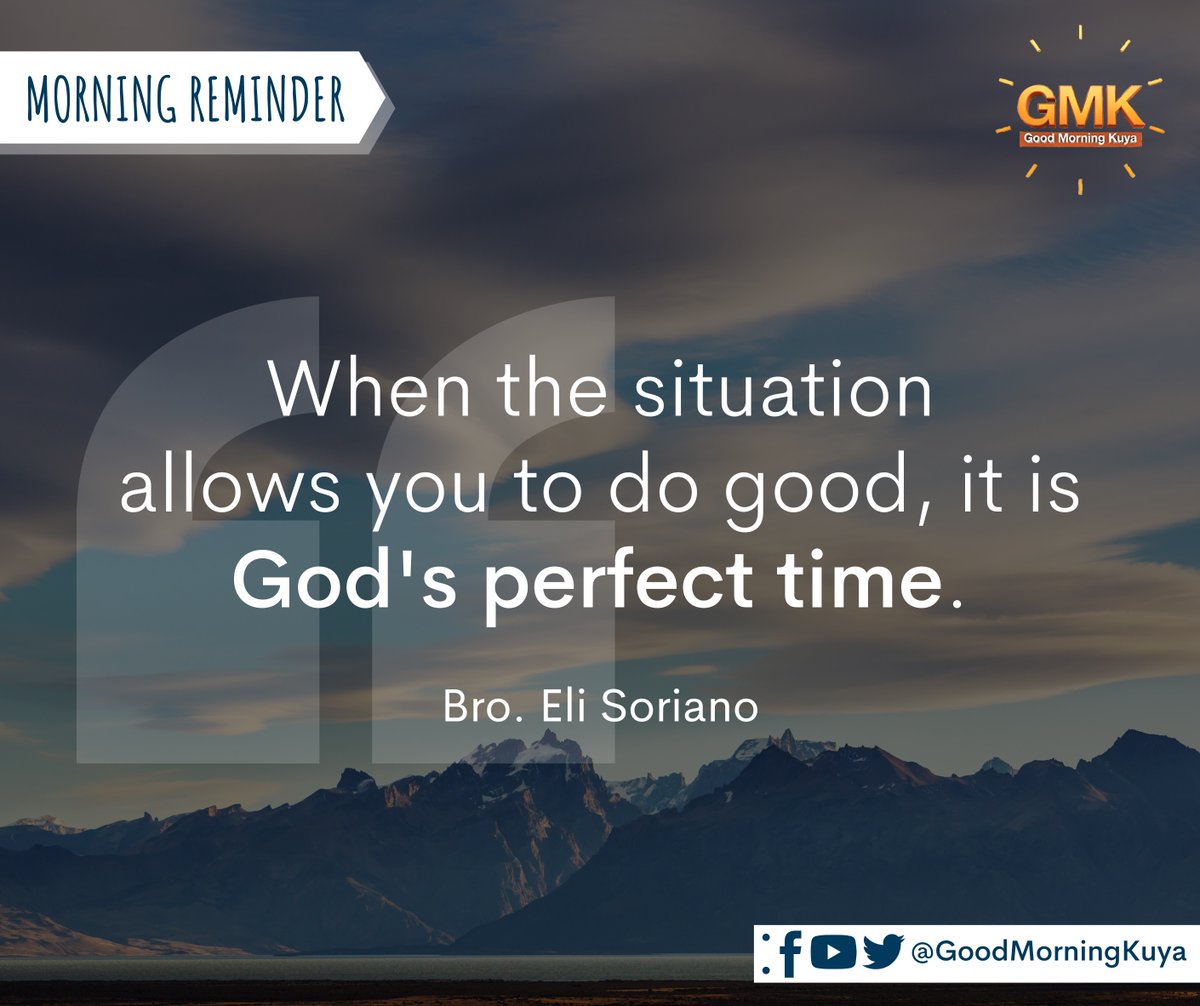 GoodMorningKuya's tweet photo. When the situation allows you to do good, it is God's perfect time. 🤗🤍 #MorningReminder #GMKVibes https://t.co/n9VJSqZJv8