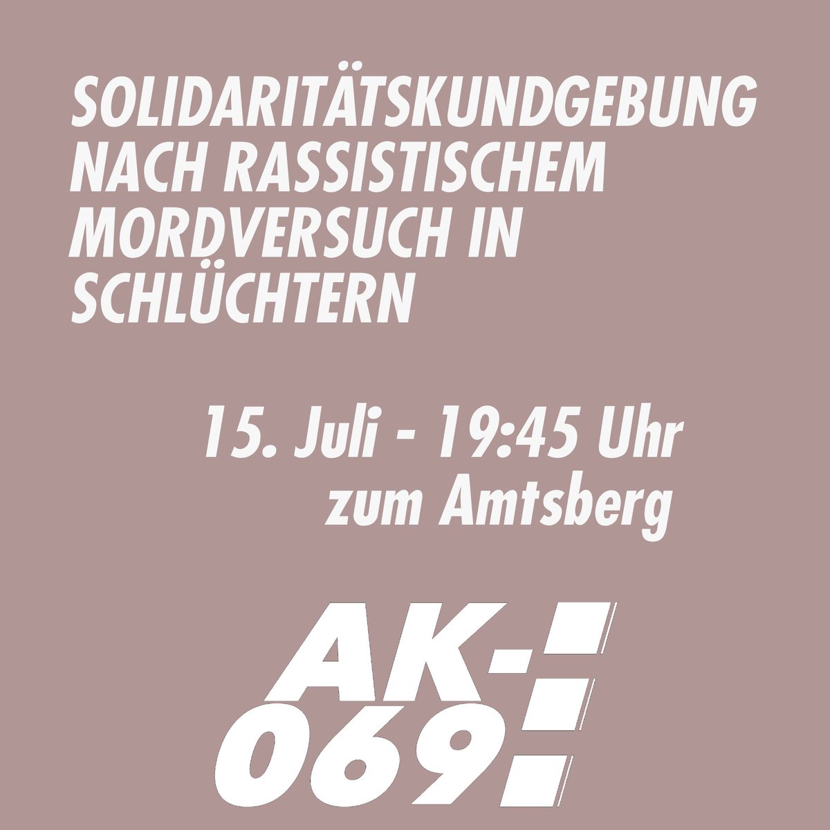 Solidaritätskundgebung in Schlüchtern

Nachdem Mitte Mai ein 57-Jähriger in #Schlüchtern aus seinem Auto gezogen &amp; fast zu Tode gewürgt wurde, gibt es diesen Donnerstag eine Kundgebung um sich mit dem Betroffenen solidarisch zu zeigen!