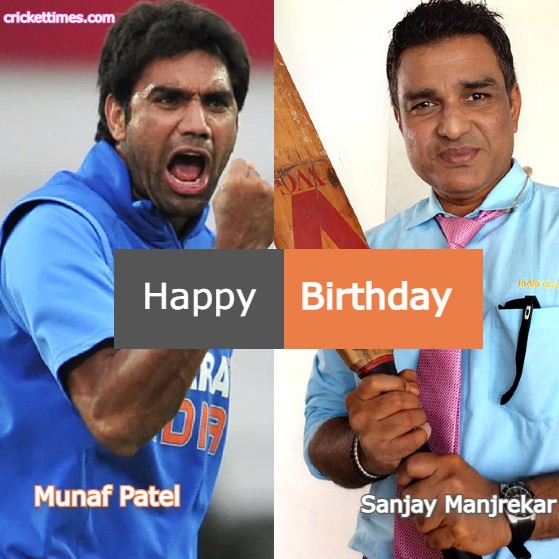 Happy Birthday Munaf Patel and Sanjay Manjrekar   