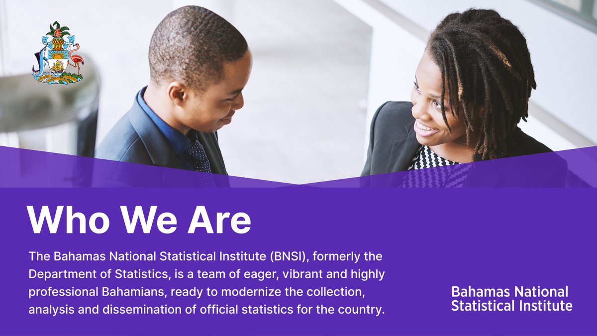 StatsBah's tweet image. WHAT WE KNOW ABOUT OUR COUNTRY MATTERS!
The Bahamas National Statistical Institute (BNSI) has a skilled team of professionals &amp;amp; will be the leading resource center &amp;amp; provider of high-quality statistics, that are easily accessible to our clients, &amp;amp; responsive to their needs.
#BNSI