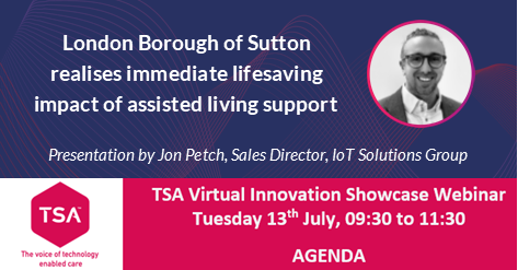Our very own Jon Petch is presenting at the @TSAVoice  Virtual Innovation Showcase Webinar tomorrow morning. Hear Jon talk about how #IoT is saving lives through #assistedliving.

Register via tsa-voice.org.uk/events/tsa-inn… 

#techenabledcare #caretechnology #healthcare
