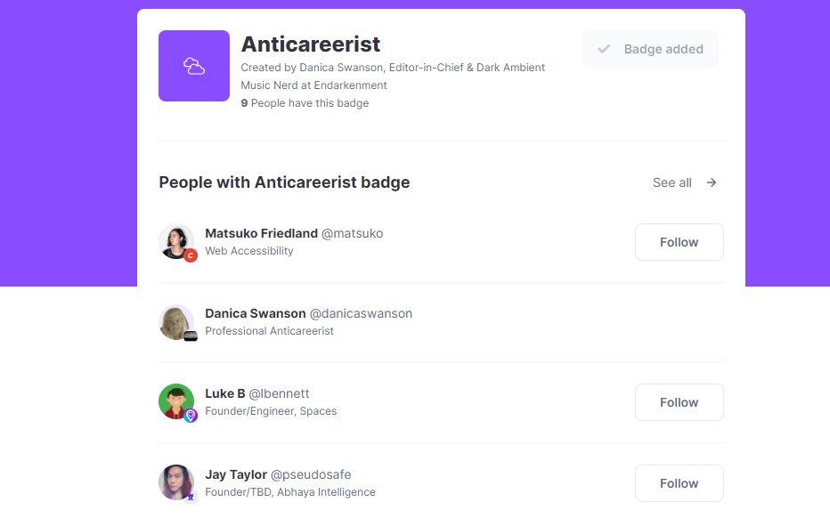 It brings me a unique and unprecedented kind of joy to see people freely claiming the "#anticareerist" badge I added...on a popular new professional networking site. 

Thank you <a href="/PolyworkHQ/">Polywork (Not Active)</a>! Anticareerist Pride!