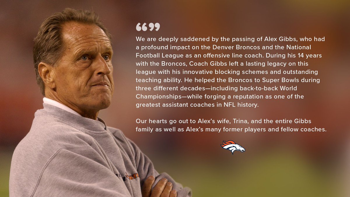 Broncos's tweet image. We are deeply saddened by the passing of Alex Gibbs, who had a profound impact on the Denver Broncos &amp;amp; the @NFL as an offensive line coach.

Our hearts go out to Alex’s wife, Trina, and the entire Gibbs family as well as Alex’s many former players and fellow coaches. 🧡💙