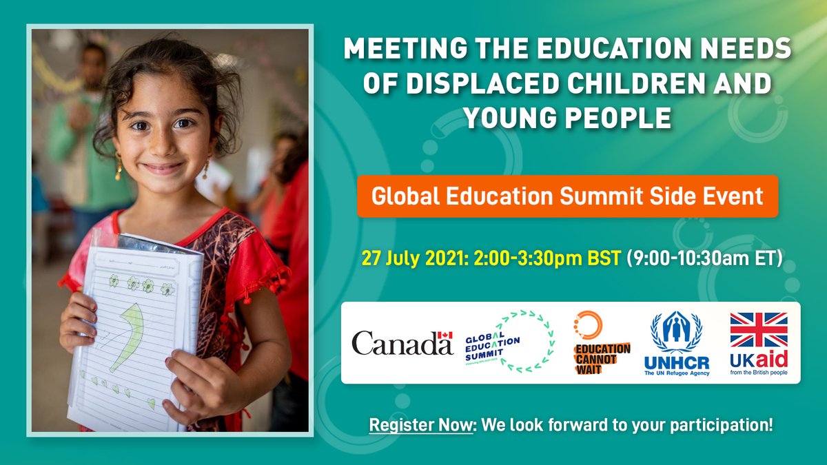 High-Level Global Education Summit Side Event: Meeting the Education Needs of Displaced Children &amp; Young People - 27 July, 2:00-3:30pm BST (9:00-10:30am ET)

Register Now: bit.ly/3xHaZTS 
<a href="/fcdoeducation/">FCDO Girls’ Education</a> <a href="/canadadev/">Development Canada</a> <a href="/unhcr_education/">UNHCR Education</a> <a href="/rescueorg/">IRC - International Rescue Committee</a> <a href="/bracworld/">BRAC</a> <a href="/refugees/">UNHCR, the UN Refugee Agency</a> <a href="/fcdogec/">Girls' Education Challenge</a>