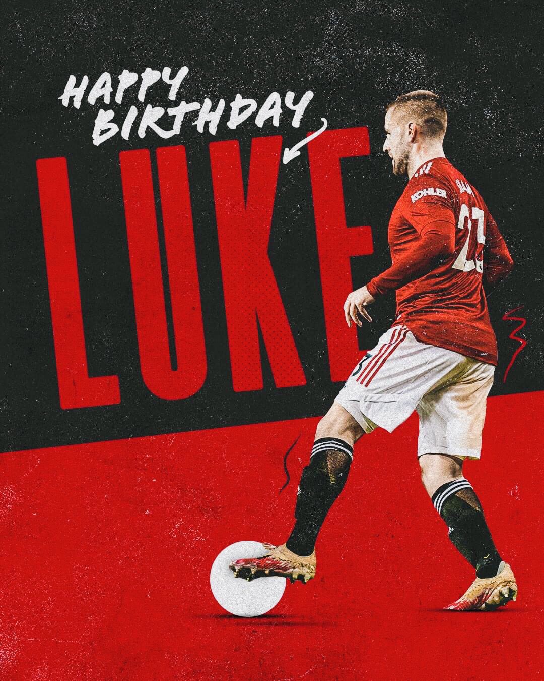 Manchester United !!
Happy birthday, Luke Shaw   