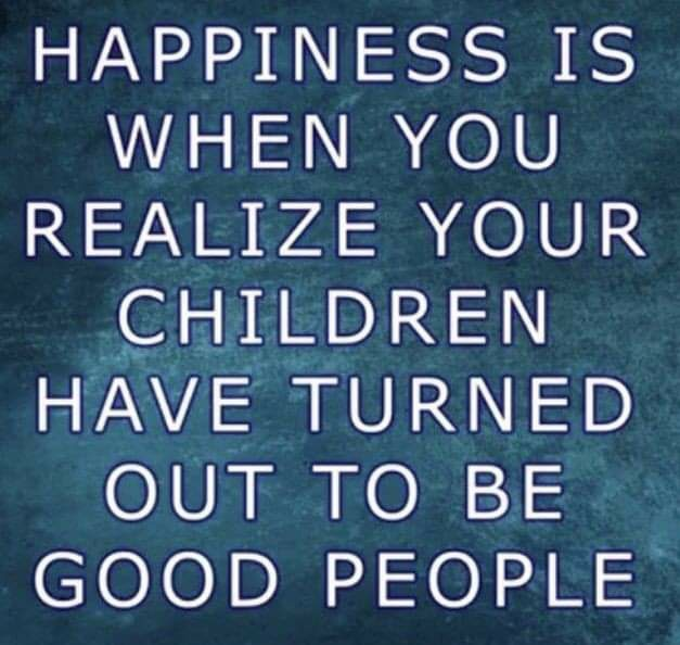 Happiness is when you realize your children have turned out to be good people.💕💕