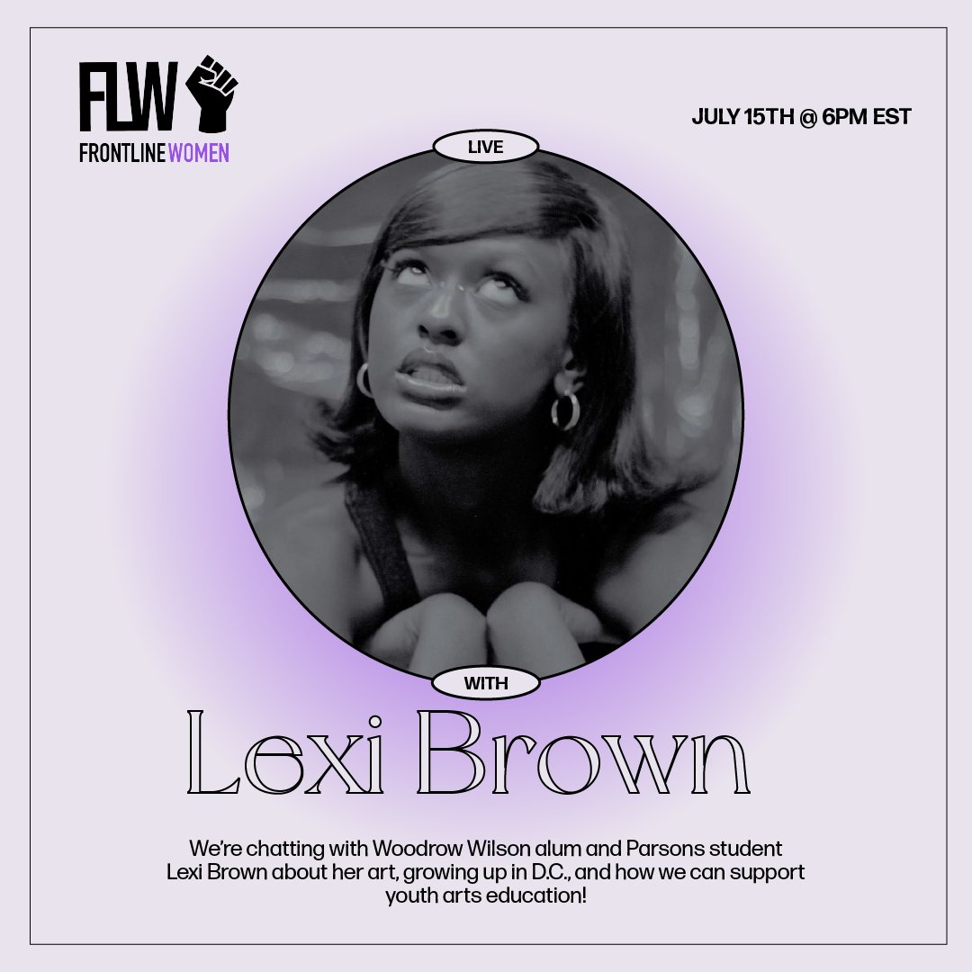 Join us this coming Thursday at 6pm EST to discuss supporting youth artists in D.C. with Lexi Brown! 
💜✊🏿👩🏿‍🎨
IG: @/frontlinewomendc &amp; @/lexibrownart