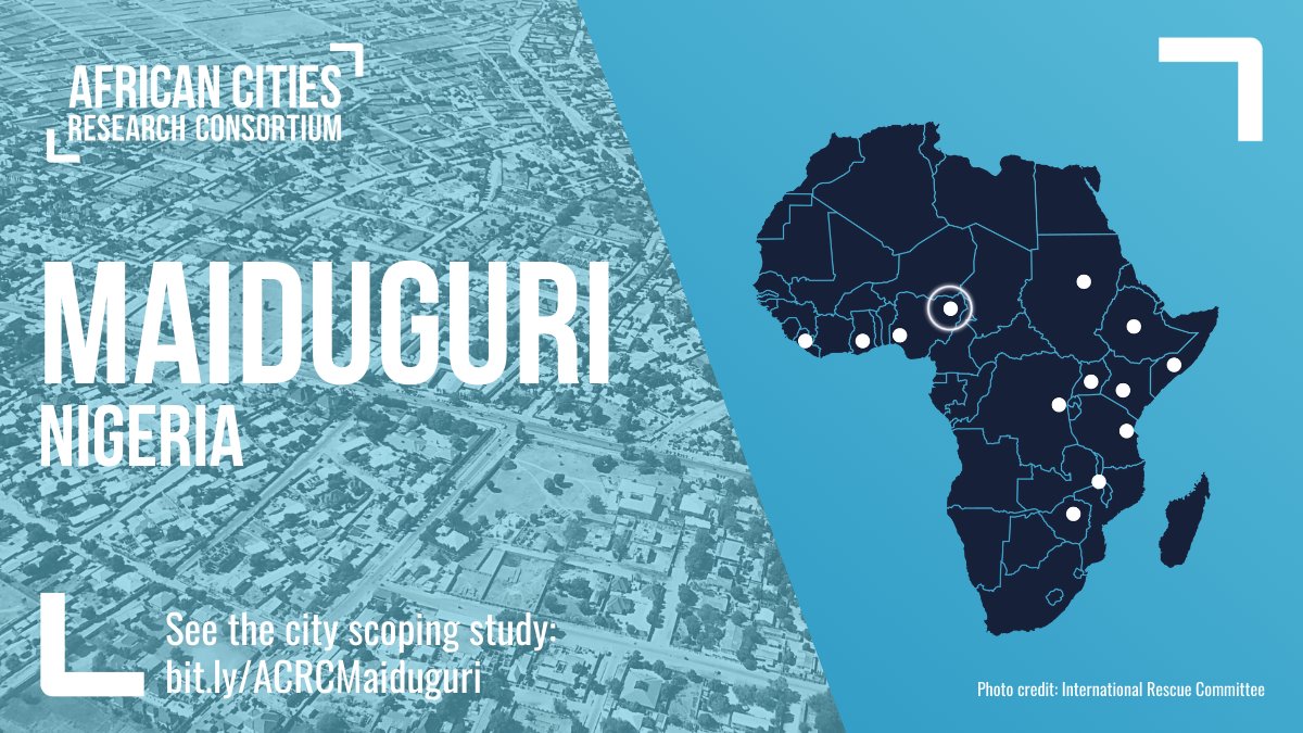 African Cities Research Consortium
Maiduguri, Nigeria
See the city scoping study: bit.ly/ACRCmaiduguri