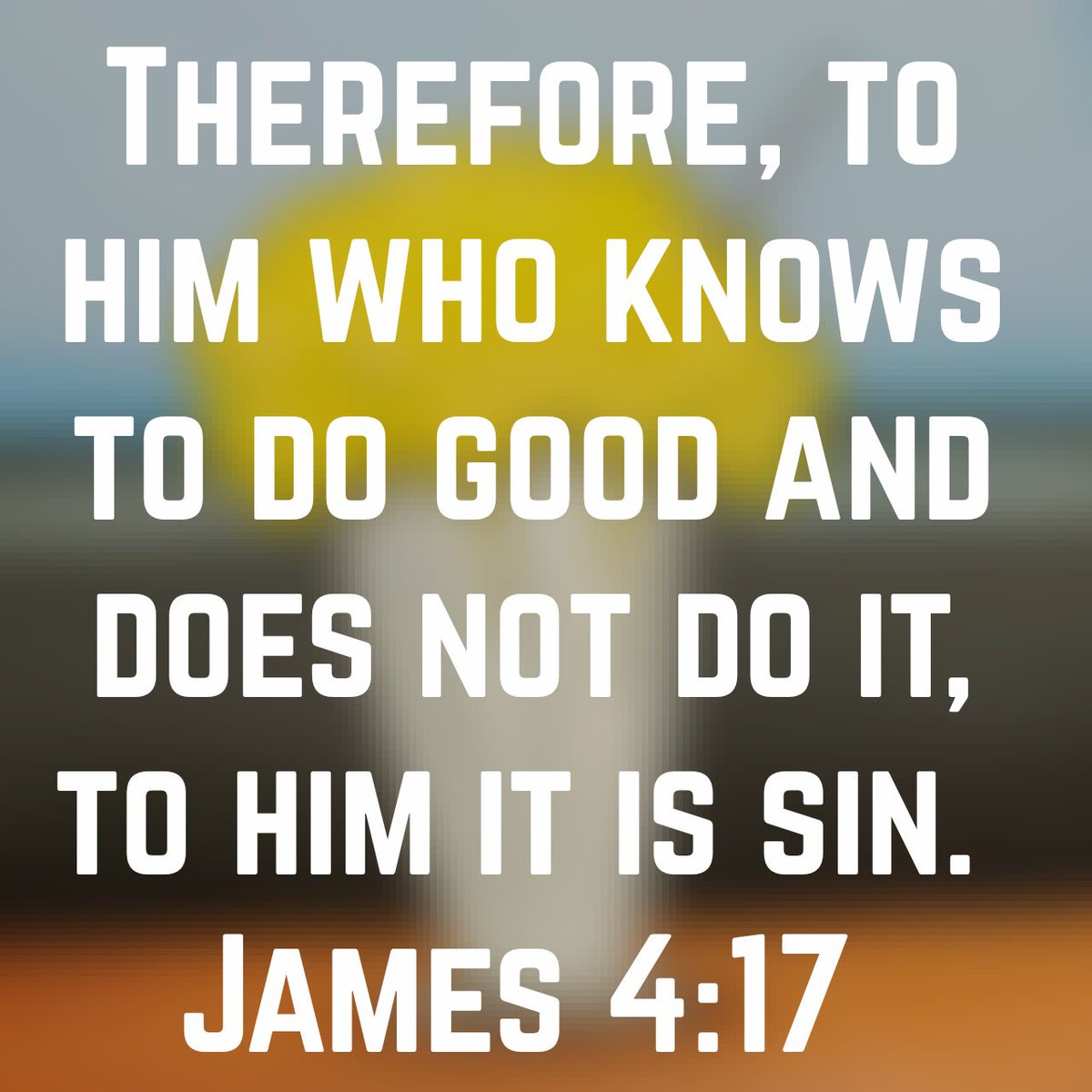 MikeAlbright8's tweet photo. Therefore, to him who knows to do good and does not do it, to him it is sin.
James 4:17 NKJV #Bible #Truth #Jesus #tuesdayvibe https://t.co/EuaNKdD3oF