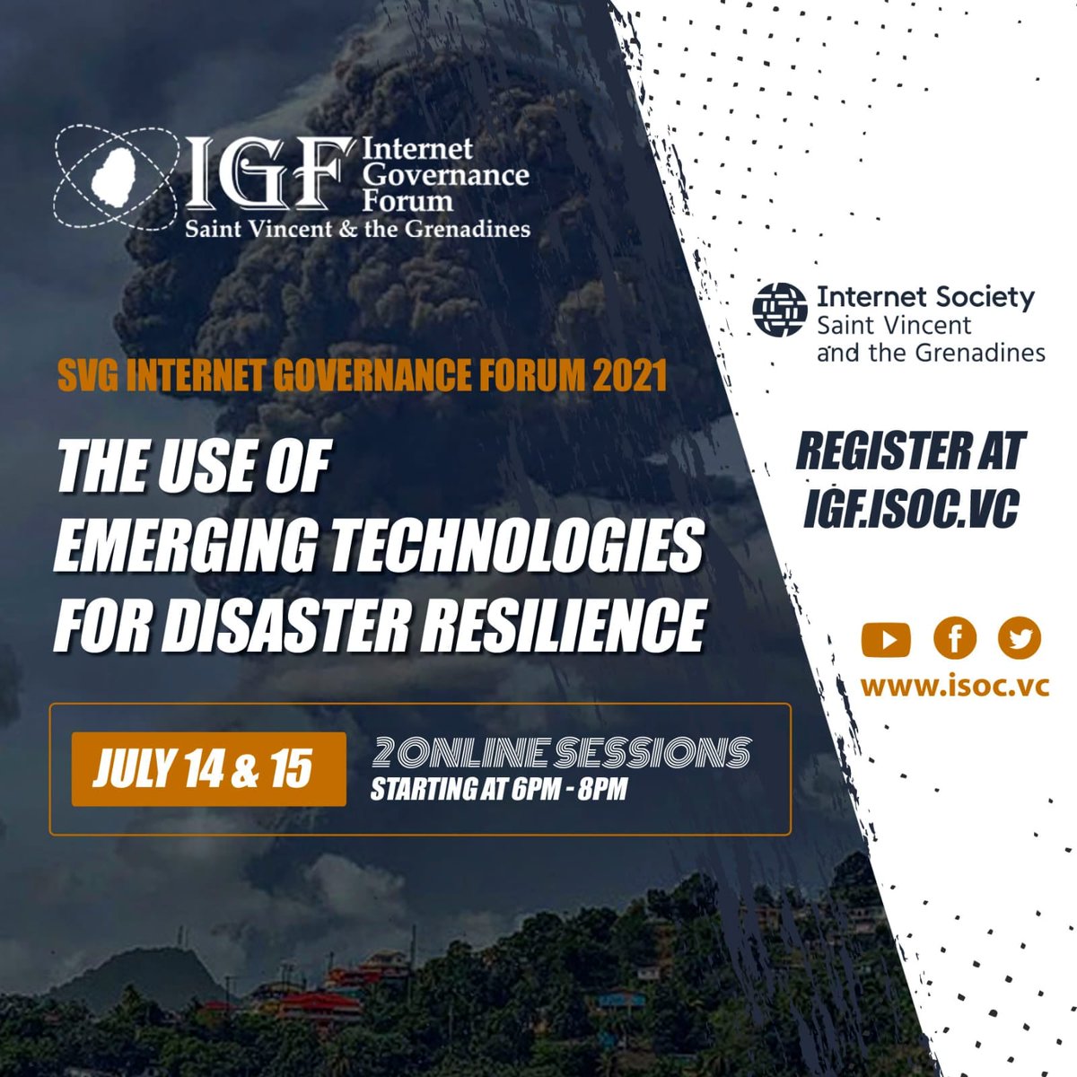 ISOC SVG Chapter hereby invites you to its third annual Internet Governance Forum (IGF) which be held virtually on July 14 and 15, 2021 from 6:00 PM – 8:00 PM. 

Event begins tomorrow! Register now at igf.isoc.vc