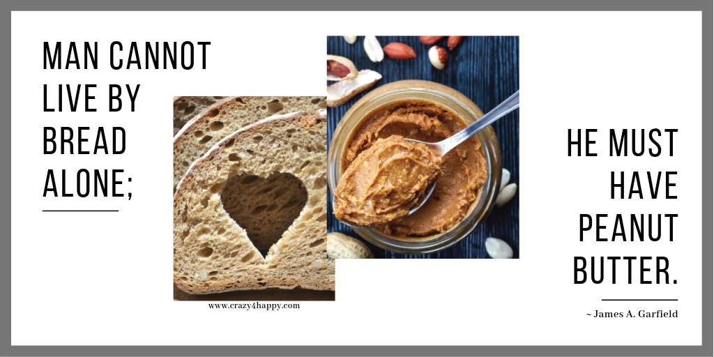 CrazyforHappy's tweet image. Man cannot live by bread alone; he must have peanut butter. ~ James A. Garfield #perfectcompliments #breadalone #peanutbutter

crazy4happy.com/perfect-compli…