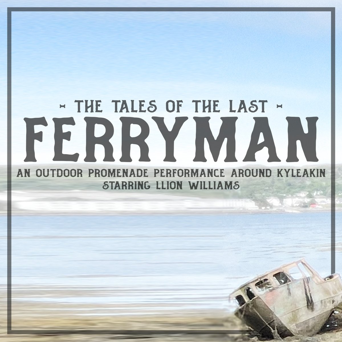 Tickets are on sale now! Don't miss The Tales of the Last Ferryman! First performance Wednesday 21st July. Book tickets online at skyebridgestudios123.com