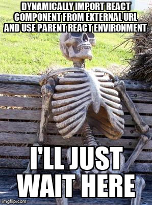 overflow_meme's tweet image. Dynamically import React component from external URL and use parent React environment stackoverflow.com/questions/6836… #reactjs #dynamicimport #webpack #reason #javascript