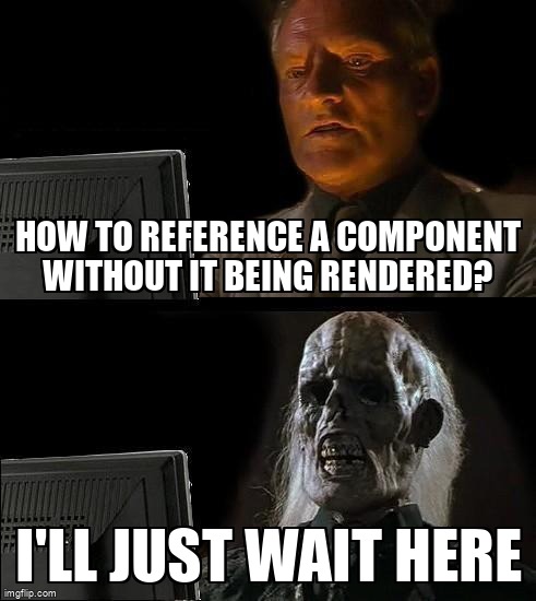 overflow_meme's tweet image. how to reference a component without it being rendered? stackoverflow.com/questions/6836… #reactjs #reacthooks #reactfunctionalcomponent #jsx