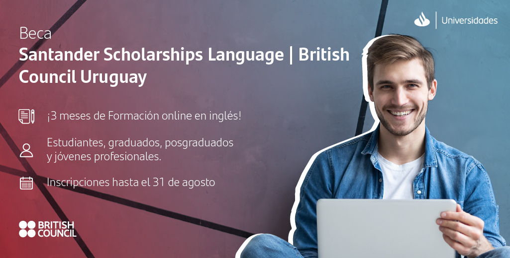 ¿Querés mejorar tus habilidades de inglés? La Beca Santander Scholarships Language | British Council Uruguay es para vos. En un formato de auto aprendizaje no tutorizado podrás aprender herramientas para el ámbito laboral. Inscribirte hasta el 31 de agosto bit.ly/3e9N8Ev