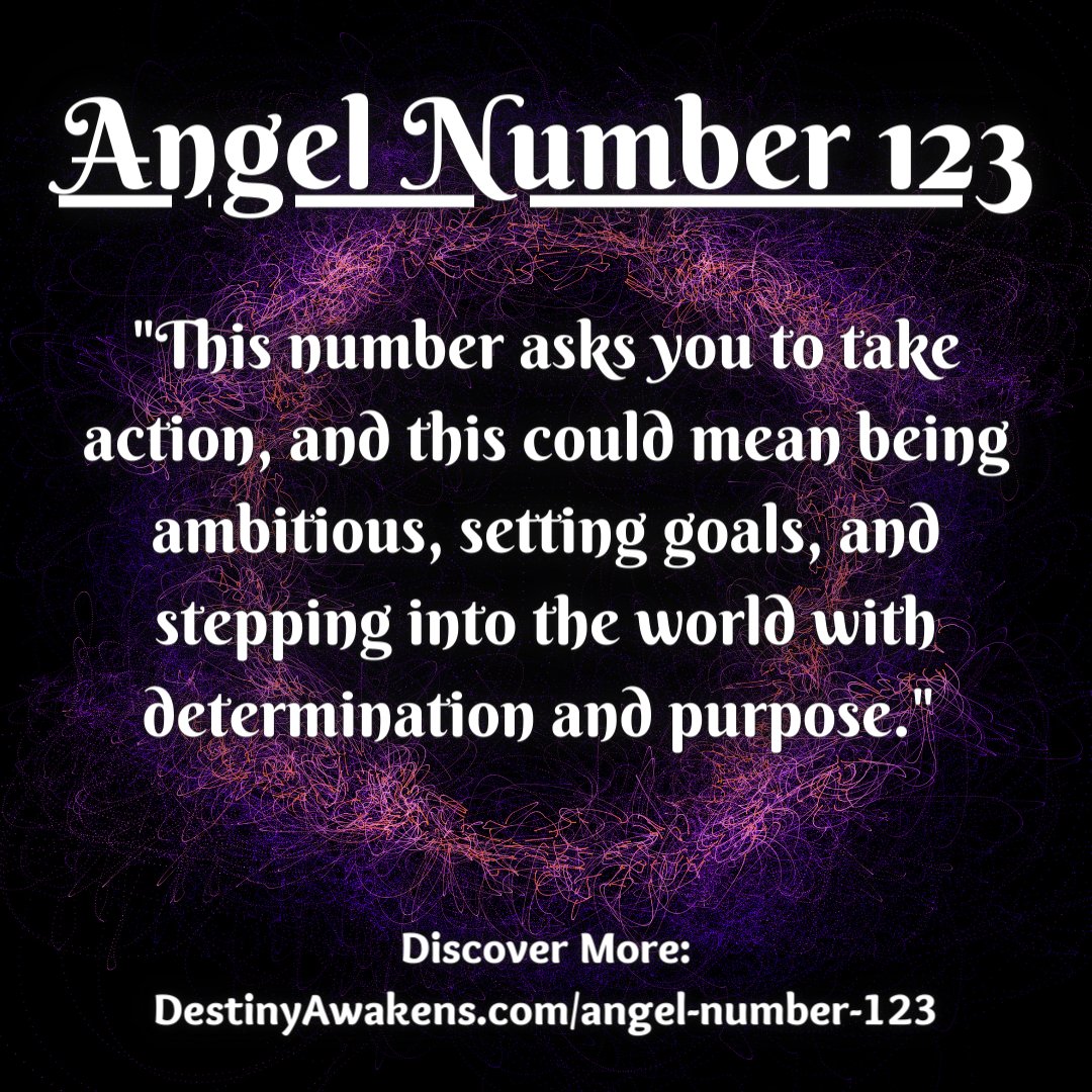 Destiny Awakens Angel Number 123 This Number Asks You To Take Action And This Could Mean Being Ambitious Setting Goals And Stepping Into The World With Determination And Purpose T Co 5prxwrv0mi
