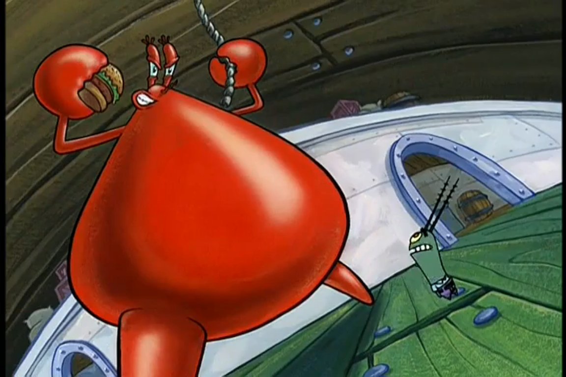 Every Mr. Krabs main whenever they go up against a Plankton main. 