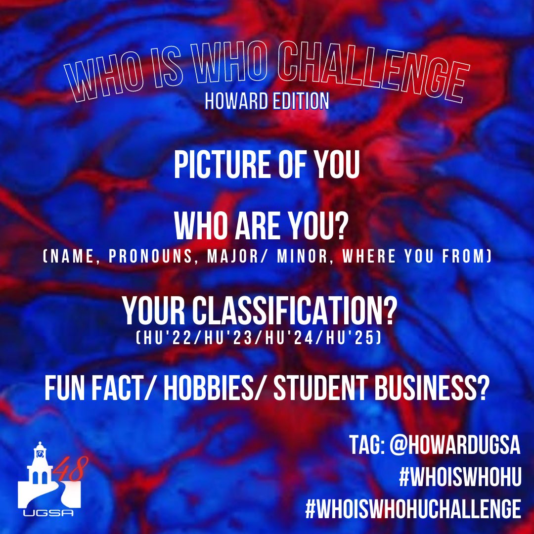 Name: 
Pronouns: 
Major/Minor: 
From: 
Classification: 
Fact/Hobbies:

<a href="/HowardUGSA/">Undergraduate Student Assembly</a> 
#WhoiswhoHU
#WhoiswhoHUchallenge

(COPY &amp; TAG A FRIEND)