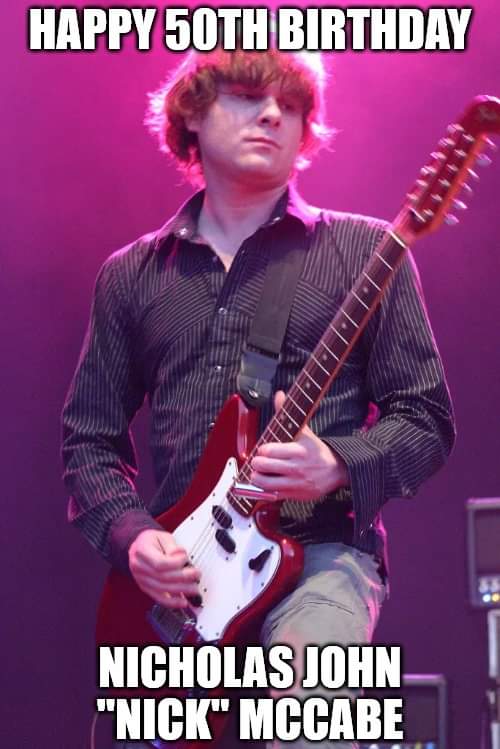 Happy Birthday - Nick McCabe
(The Verve) 
Born: 14 July 1971 