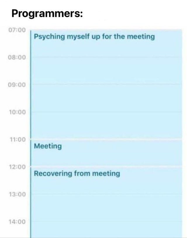 codespells's tweet image. That's why it's so much better if meetings are at the start of the day. #programmingmemes #codingmemes