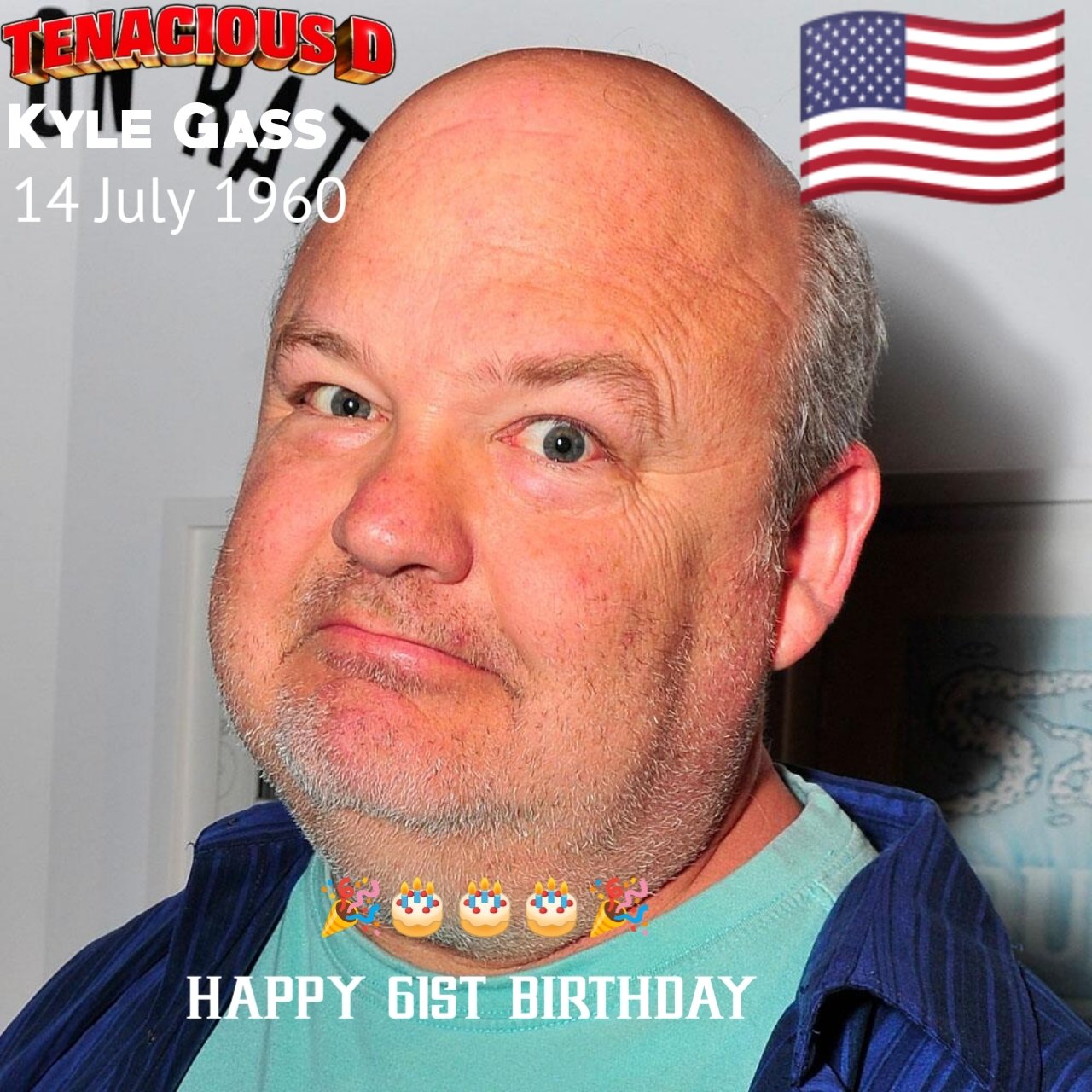   Happy Birthday Kyle Gass     