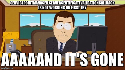 overflow_meme's tweet image. ServicePointManager.ServerCertificateValidationCallback is not working on first try stackoverflow.com/questions/6837… #csharp #servicepointmanager #webclient #dotnetcore