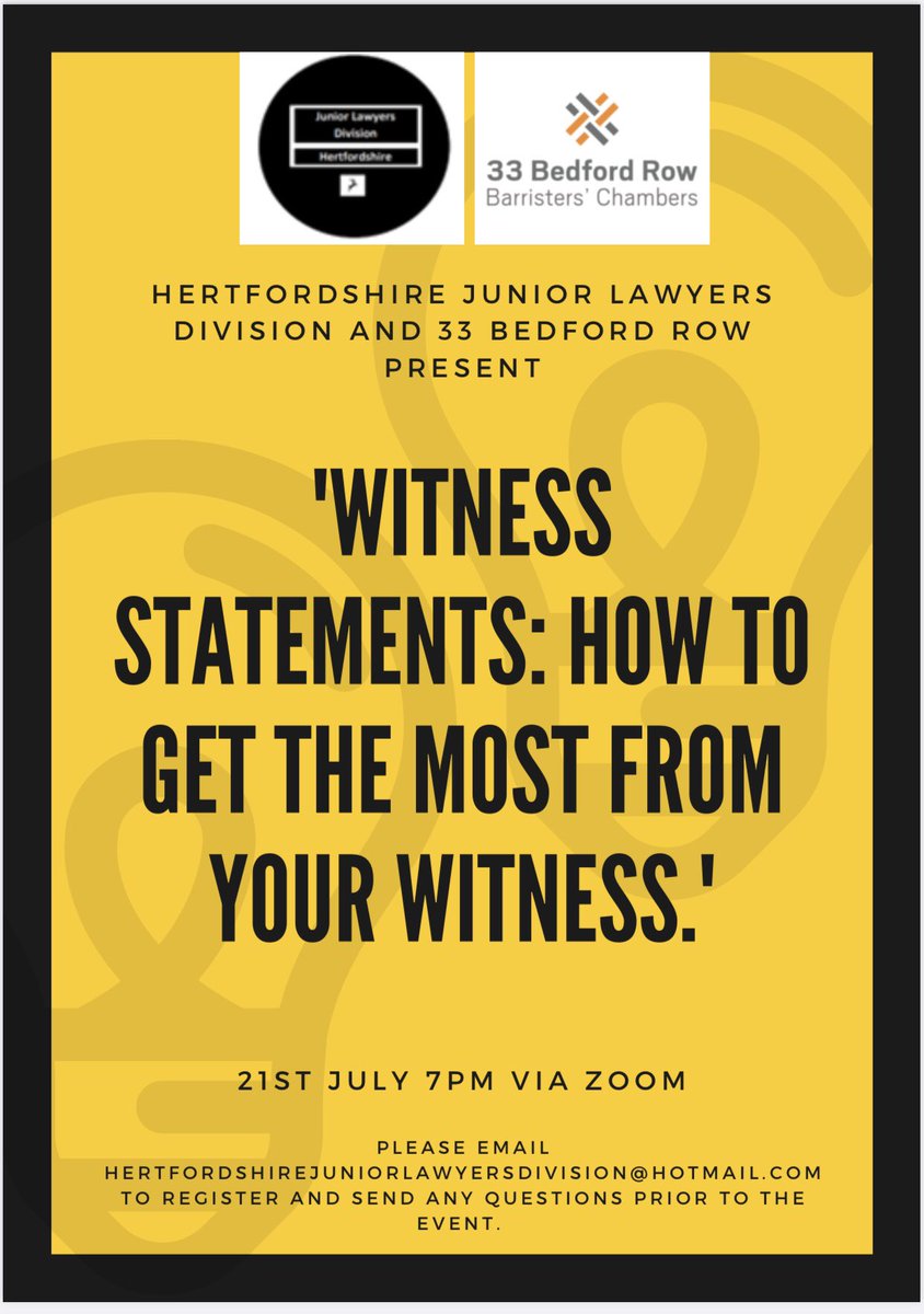 We are pleased to announce our next event with <a href="/33BedfordRow/">33 Bedford Row</a>.  

‘Witness Statements: How to get the most from your Witness.’

On 21st July at 7pm via Zoom. 

Please email hertfordshirejuniorlawyersdivision@hotmail.com to register.
