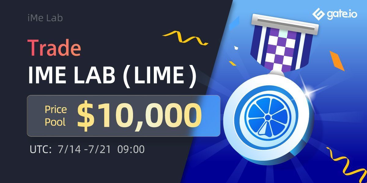 Gate's tweet photo. 💥https://t.co/8kWqgEeplL Trade iMe Lab ( $LIME) Competition @ImePlatform 

⏳July 14th 09:00 UTC -- July 21st 09:00 UTC

🔷 $8k #LIME for Top Buyers
🔶 $1k Rewards for New Users
🔷 $300 #LIME Twitter Giveaway

➡️Details: https://t.co/jJDHxq6kXR

#CryptoNews #cryptogiveaway https://t.co/dLRXfDIUJp