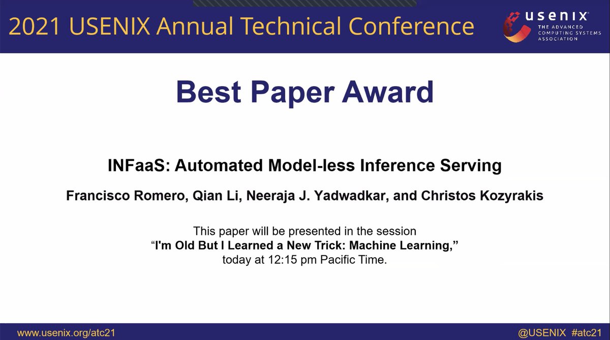 NeerajaJY's tweet image. Our paper on Model-less Inference serving system, INFaaS, wins the best paper award at ATC 2021! Grateful to the awards committee, program committee, and the PC chairs! Congrats, @qianl_cs, Francisco Romero, and @kozyraki! #atc2021 #usenix #inferenceserving