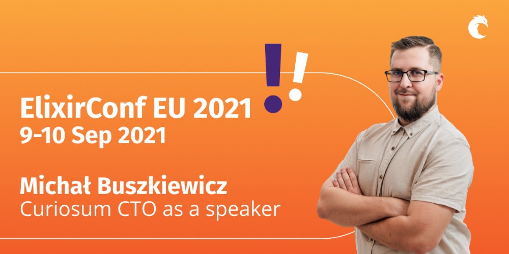 curiosum_dev's tweet image. Curiosum CTO - Michał Buszkiewicz as a speaker at ElixirConf EU 2021! #ElixirConfEU is the European hub for the #ElixirCommunity. The 2021 edition is planned as a hybrid event on Sept 9-10th.
Check more info: link.curiosum.com/3UI2S
#conference #event #elixirlang #myelixirstatus