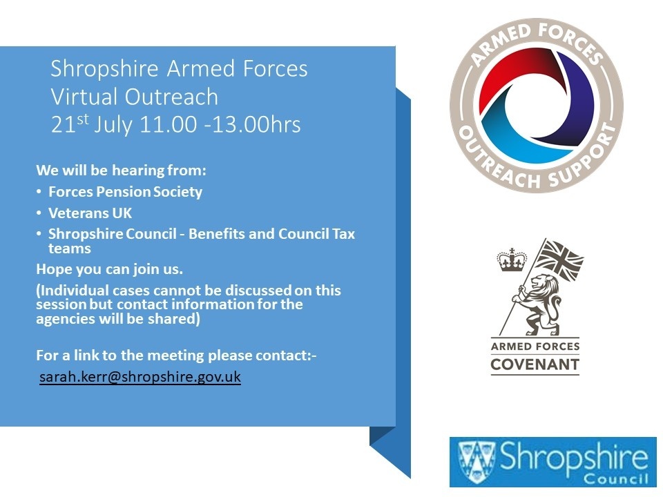 Our next Armed Forces Virtual Outreach is on the 21st July
11.00 - 13.00hrs
For  the meeting link please contact:
sarah.kerr@shropshire.gov.uk
Hope you can join us.
#SupportingTheMilitaryCommunity
<a href="/ShropCouncil/">Shropshire Council</a> 
<a href="/WMRFCA/">West Midland Reserve Forces & Cadets Association</a> 
<a href="/ForcesPensions/">Forces Pension Society</a>