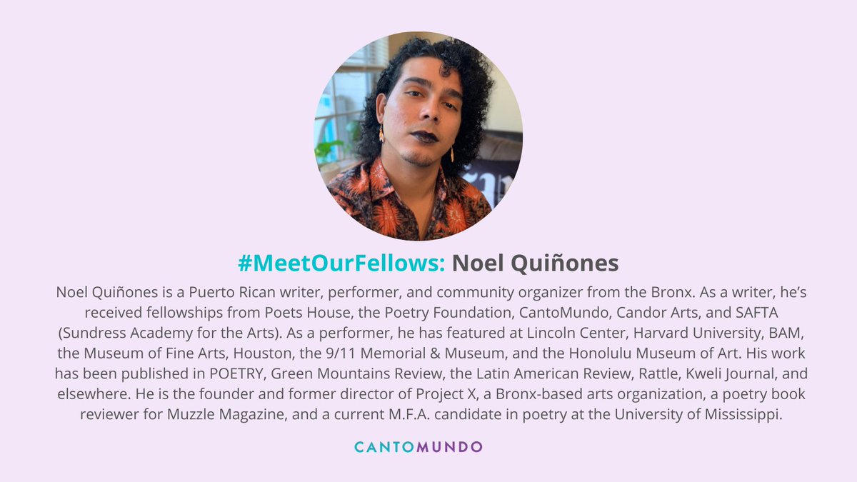 #MeetOurFellows: @noelpquinones is a Puerto Rican writer, performer, and community organizer from the Bronx. His work has been published in POETRY, Green Mountains Review, the Latin American Review, Rattle, Kweli Journal, and elsewhere. noelpquinones.com #CantoMundo #Poetry