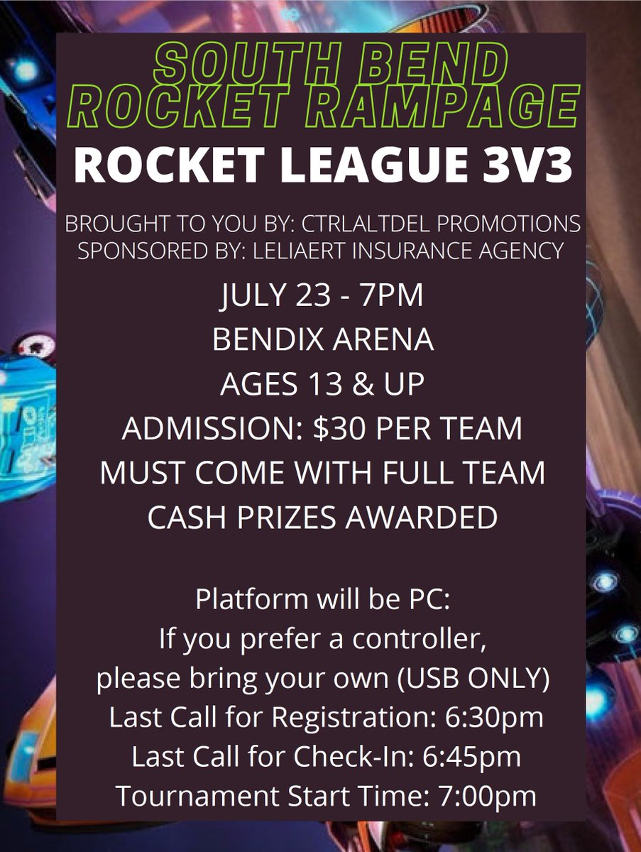 CTRLALTDELPROs's tweet photo. July 23! 😎🎮 Don't miss it!

Register here: https://t.co/ZYVYfP7eRo 
👉🏼 WHERE?! Bendix Arena 
💥 WHEN?! 07/23/2021 - 7PM
👉🏼 SPONSORED BY?! Leliaert Insurance Agency 

Win Big!
Win Cash!! 💵

#CtrlAltDel #RocketLeague https://t.co/cbPYqHVc8b