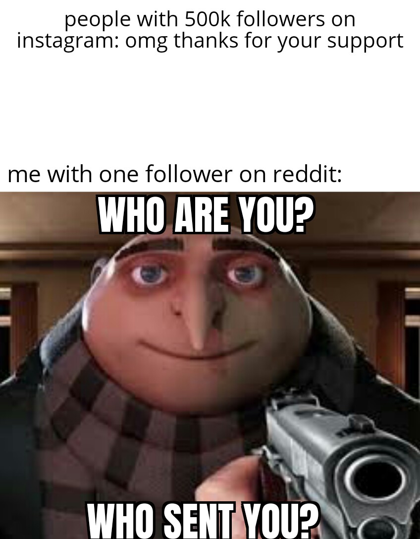 WE GOT GRU MEMES!!! (Thanks Person who sent them to meh)