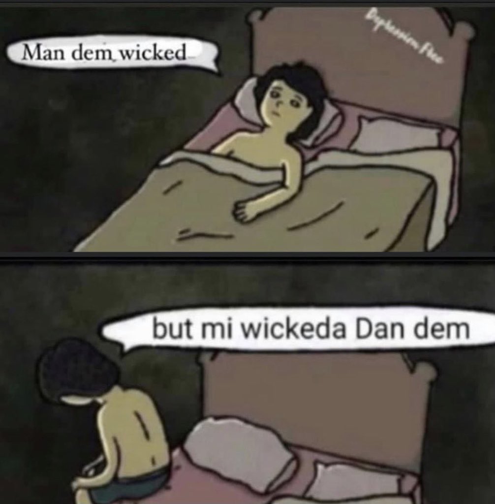 reactions on Twitter: "guy lying in bed man dem wicked getting up but mi  wickeda dan dem https://t.co/Bjnvw8X9Km" / Twitter
