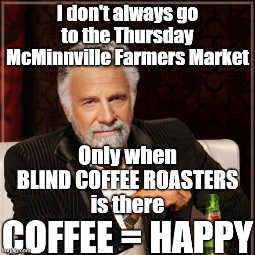 #coffee #local #farmersmarket ##mcminnvilleoregon #Today #love 
Yes the #McMinnville #FarmersMarket today, Noon - 6 pm.  DBD is making it's Yamhill County debut Waaaz Up! is back  Wanna find out more?  Come down.  We hope to see you there.
COFFEE = HAPPY
blindcoffeoasters.com