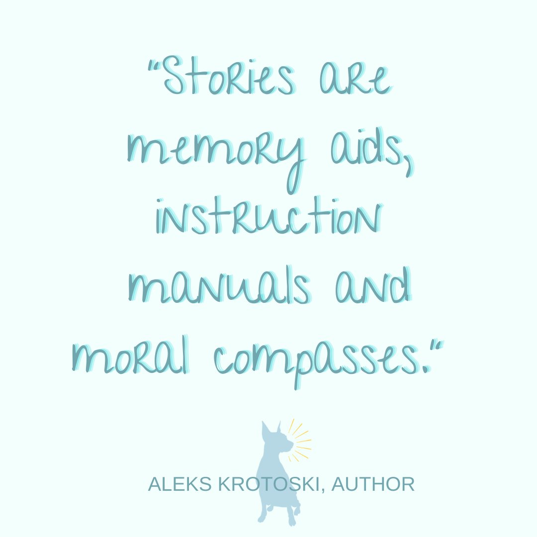 “Stories are memory aids, instruction manuals and moral compasses.” – Aleks Krotoski