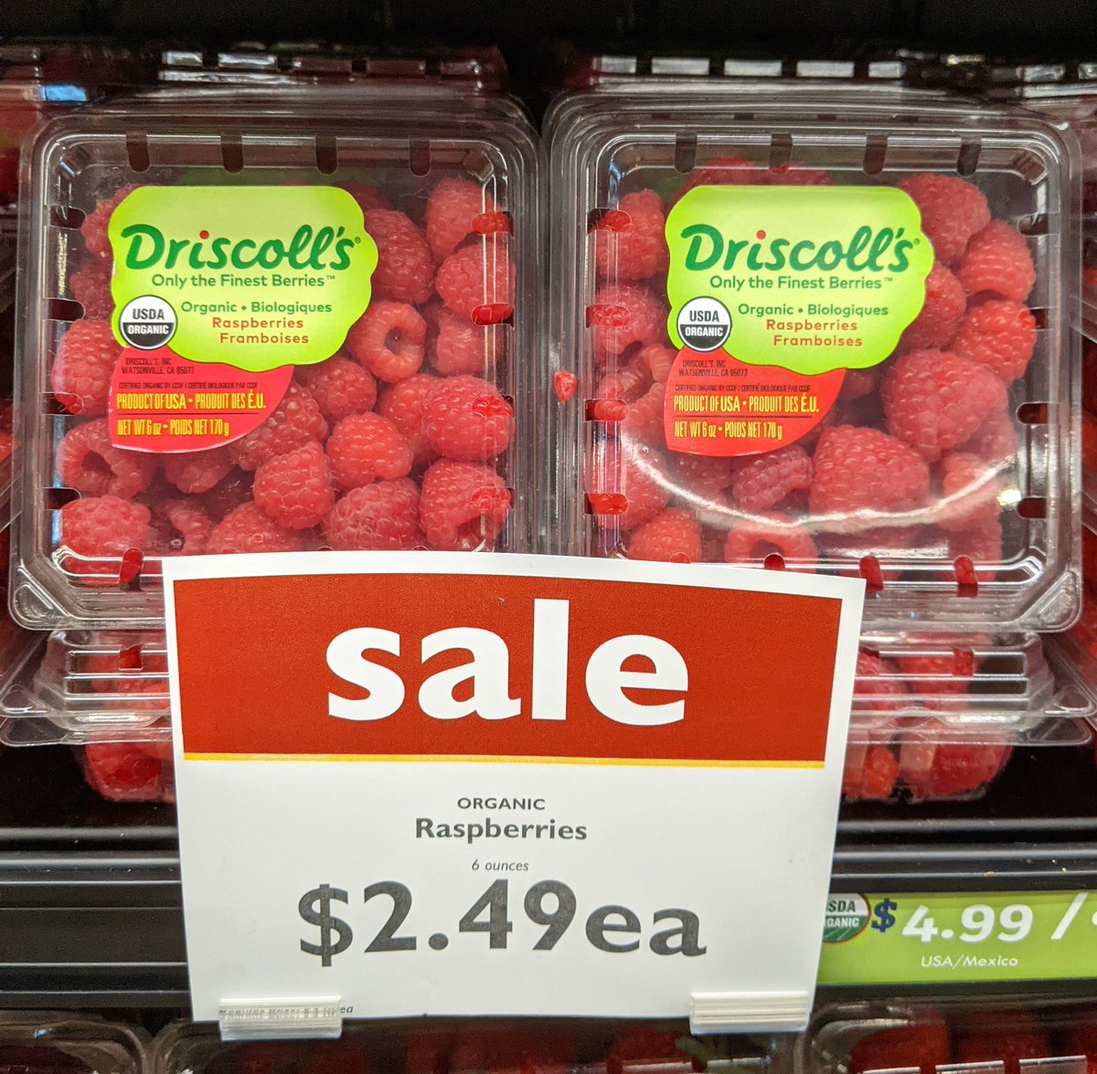 Hello! We have organic Driscoll's raspberries on sale for $2.49 each! They are only on sale for a limited time and while quantities last. Swing on by and pick a few up today.
