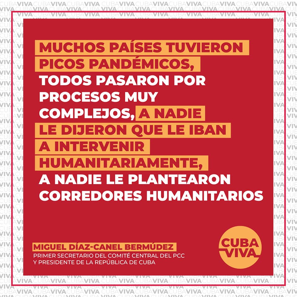 🇨🇺<a href="/DiazCanelB/">Miguel Díaz-Canel Bermúdez</a>: "Muchos países tuvieron picos pandémicos... A nadie le dijeron que le iban a intervenir humanitariamente".
