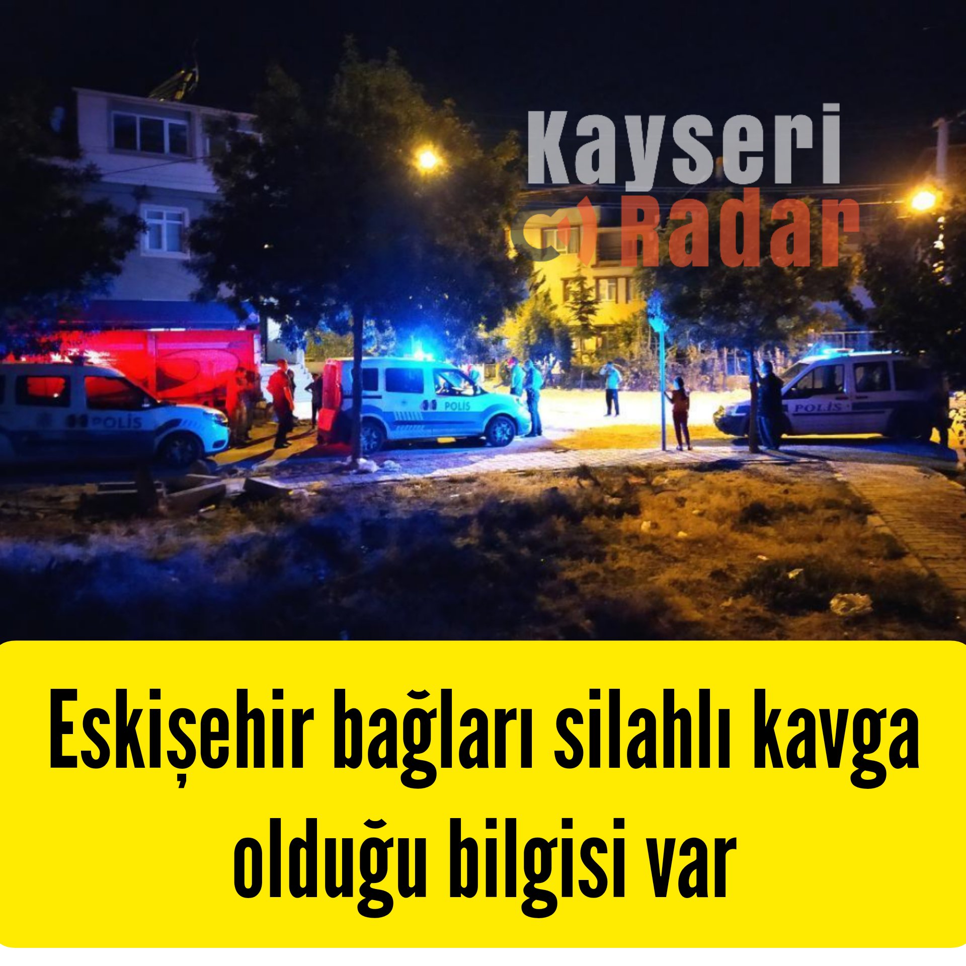 kayseri radar on twitter eskisehir baglari silahli kavga oldugu bilgisi var radar trafik yol ve kaza haberleriniz icin direkt mesaj gonderebilirsiniz kayseri radar trafik kaza gundem ara sira kayip sondakika kayserisondakika kayseriolay