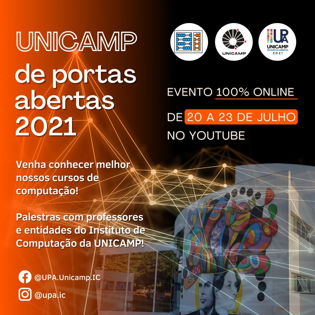 A UPA (Unicamp de Portas Abertas) está chegando.  Confira a programação : instagram.com/upa.ic e facebook.com/UPA.Unicamp.IC
De 20 a 23 de julho, falaremos de: Carreiras na Computação; Processo de criação de jogos; Mulheres na Comp e etc.

Transmissão link: aovivo.ic.unicamp.br
