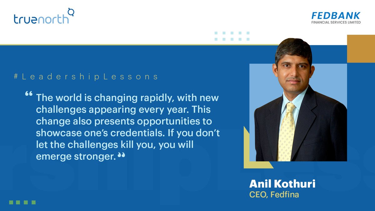 TrueNorthCo_In's tweet photo. We bring you the #LeadershipLessons series, through which we will share some great nuggets for #leaders and #entrepreneurs. 

Here's what Anil Kothuri, CEO, Fedbank Financial Services Ltd - Fedfina, has to say. https://t.co/l3T9TJ2HQv