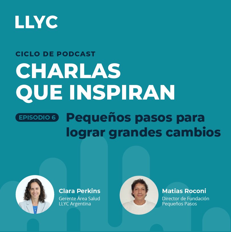 🆕 Nuevo episodio del #podcast #CharlasQueInspiranLLYC. 
En este capítulo Clara Perkins, Gerente del Área de Salud #LLYCArgentina, habla con Matias Roconi, director de la Fundación <a href="/pequenospasos/">Pequeños Pasos</a>

🎧 llyc.company/RSf950FA5C4