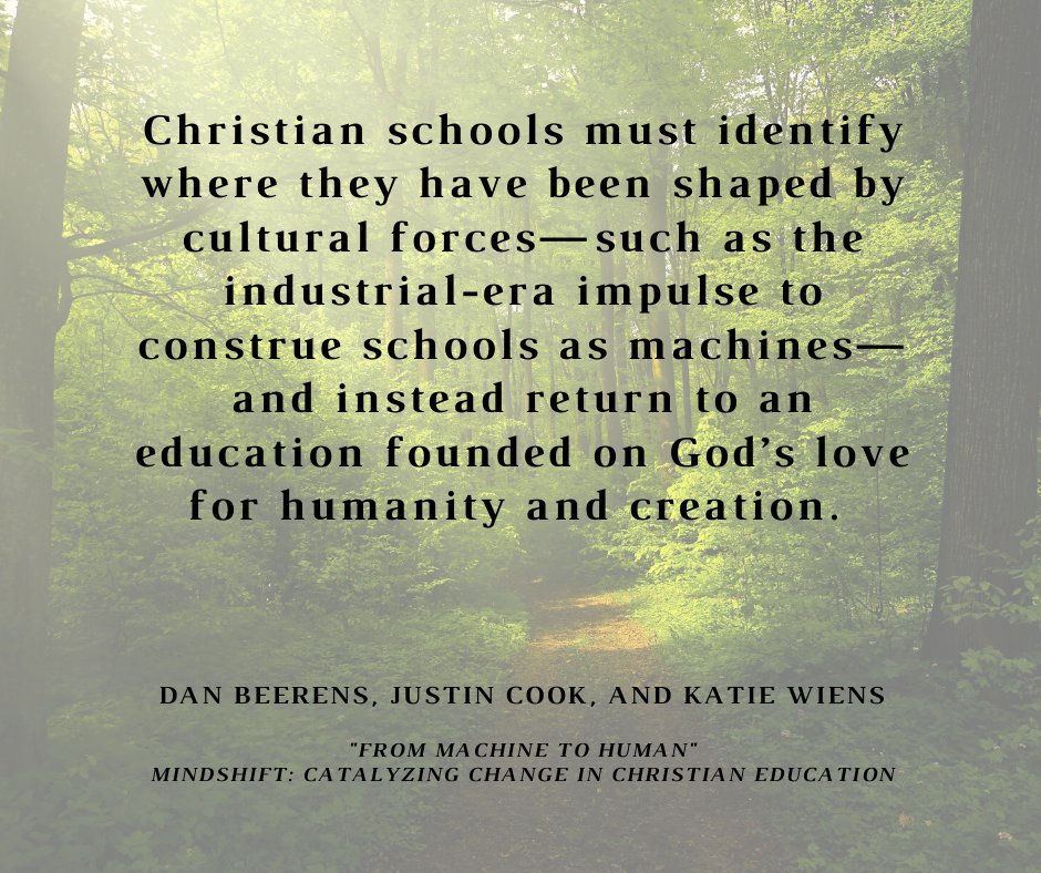 MindShiftSchool's tweet photo. "Christian schools must identify where they have been shaped by cultural forces—such as the industrial-era impulse to construe schools as machines—and instead return to an education founded on God’s love for humanity and creation." @DanBeerens @justinmcook @cesaschools https://t.co/AAm0WOQjcU