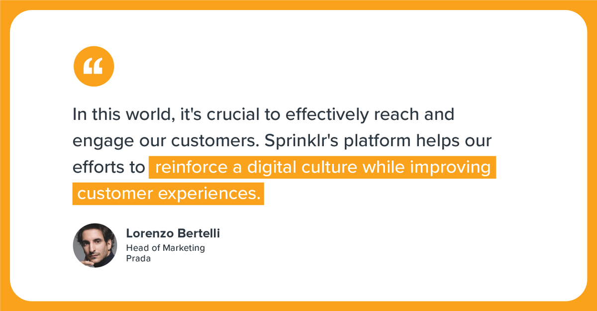 Quote from Prada's Lorenzo Bertelli: "In This World, It's Crucial To Effectively Reach And Engage Our Customers. Sprinklr's Platform Helps Our Efforts To Reinforce A Digital Culture While Improving Customer Experience."